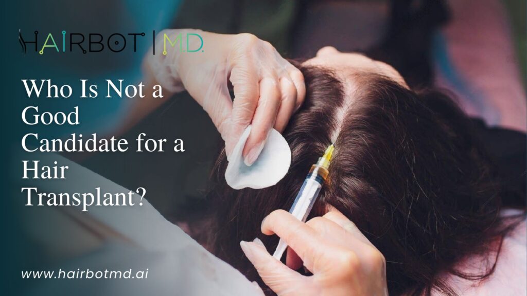 Who is not a good candidate for a hair transplant
